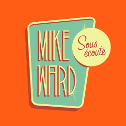 Mike Ward Sous Écoute