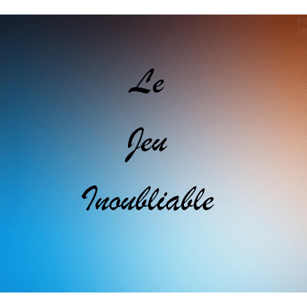 Le Jeu Inoubliable 