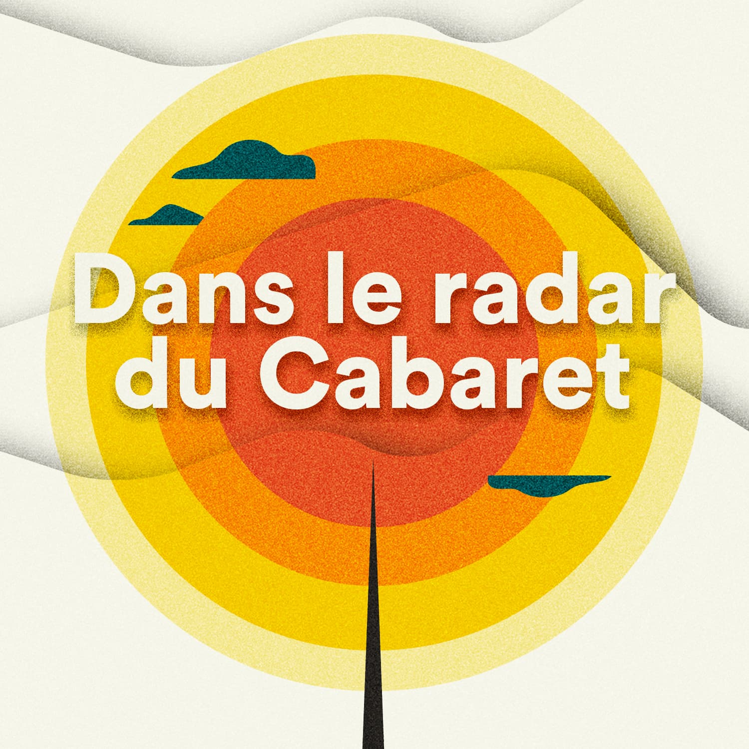 Dans le radar du Cabaret
