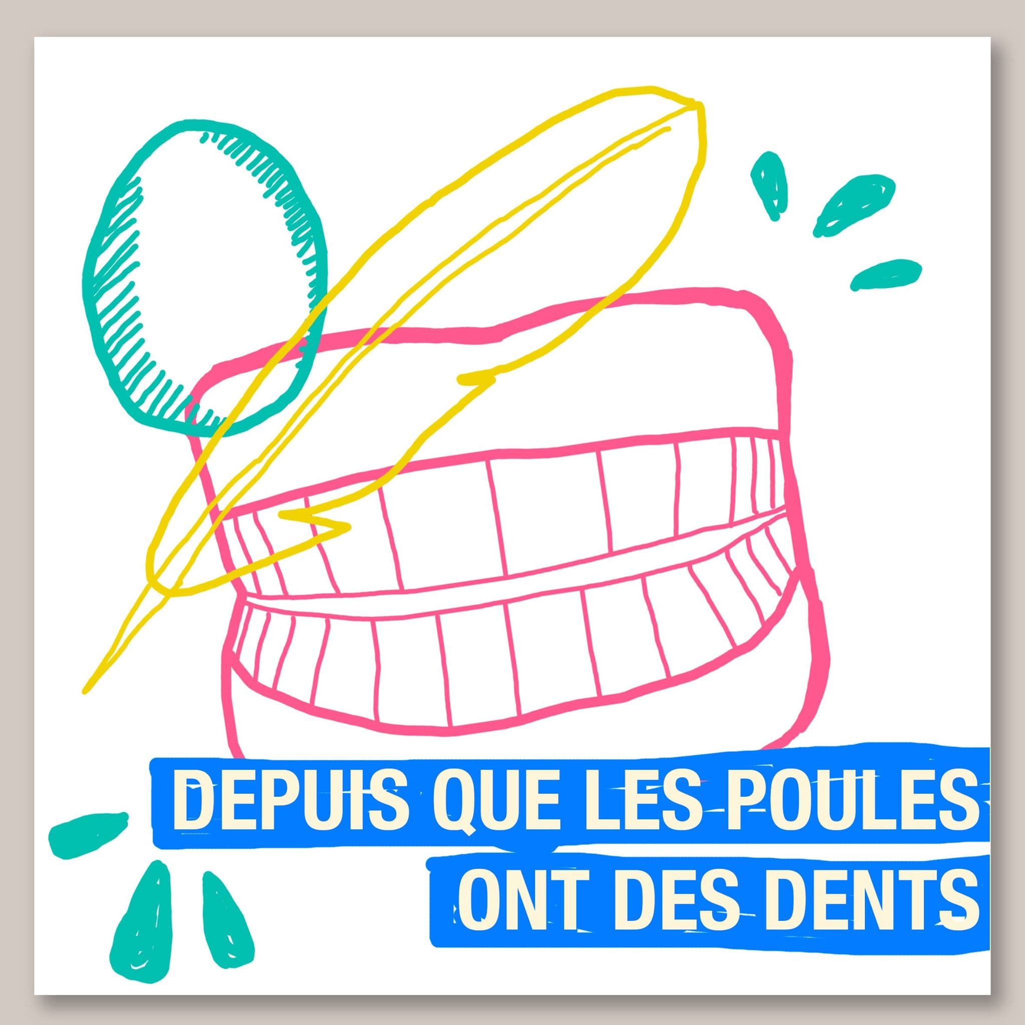 Depuis que les poules ont des dents