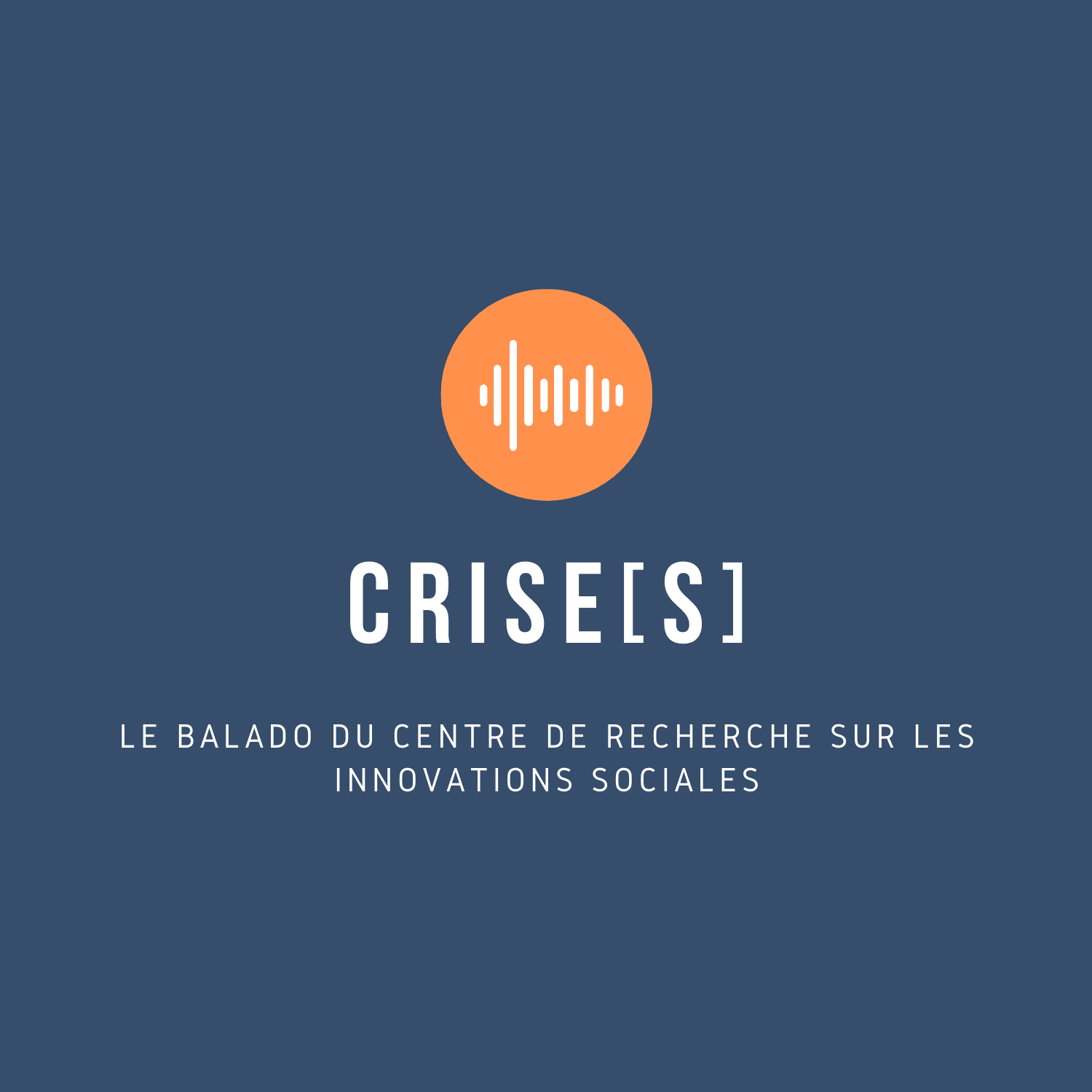 CRISE[S], le balado du Centre de recherche sur les innovations sociales