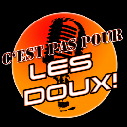 C'est pas pour les doux