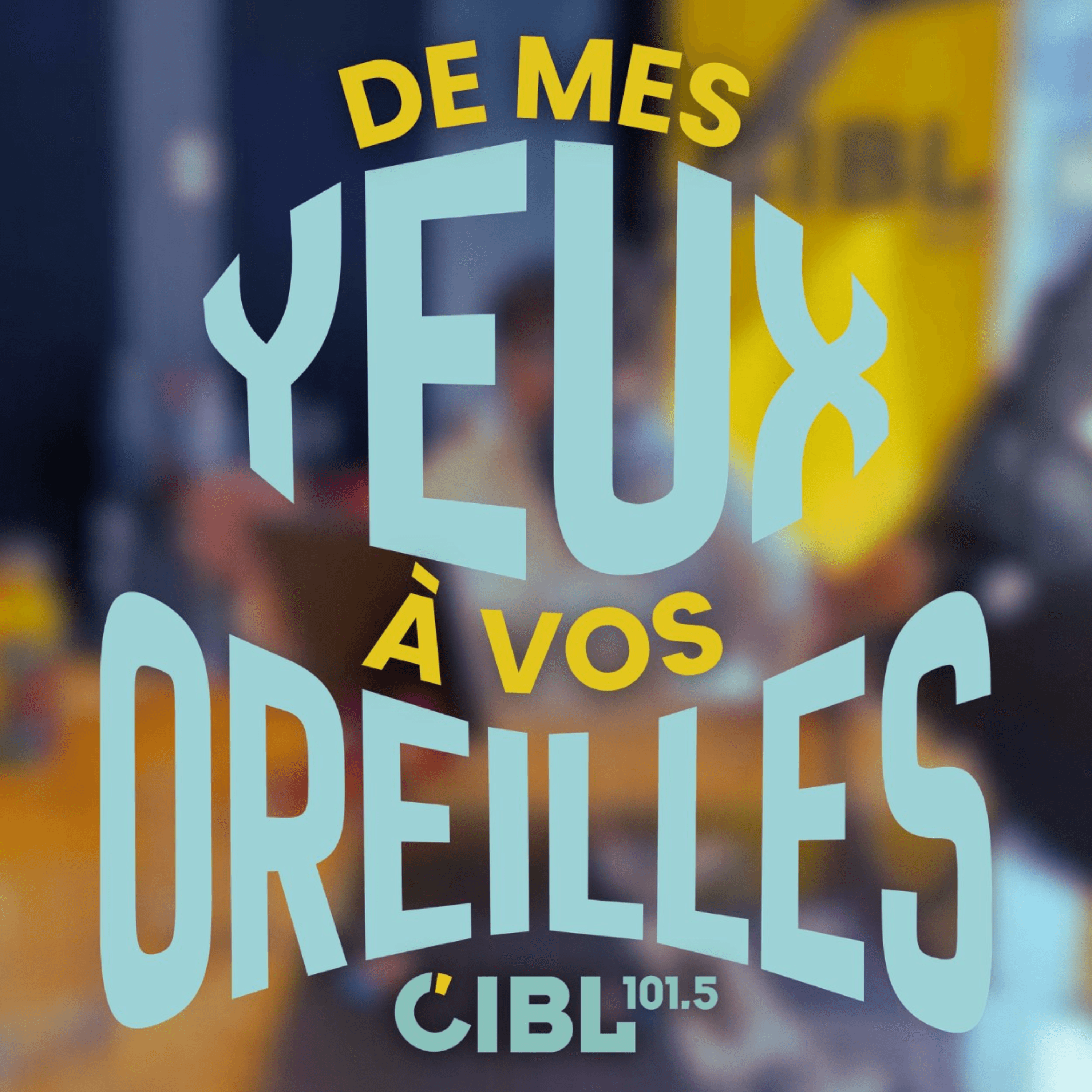 CIBL 101.5 FM : De mes yeux à vos oreilles