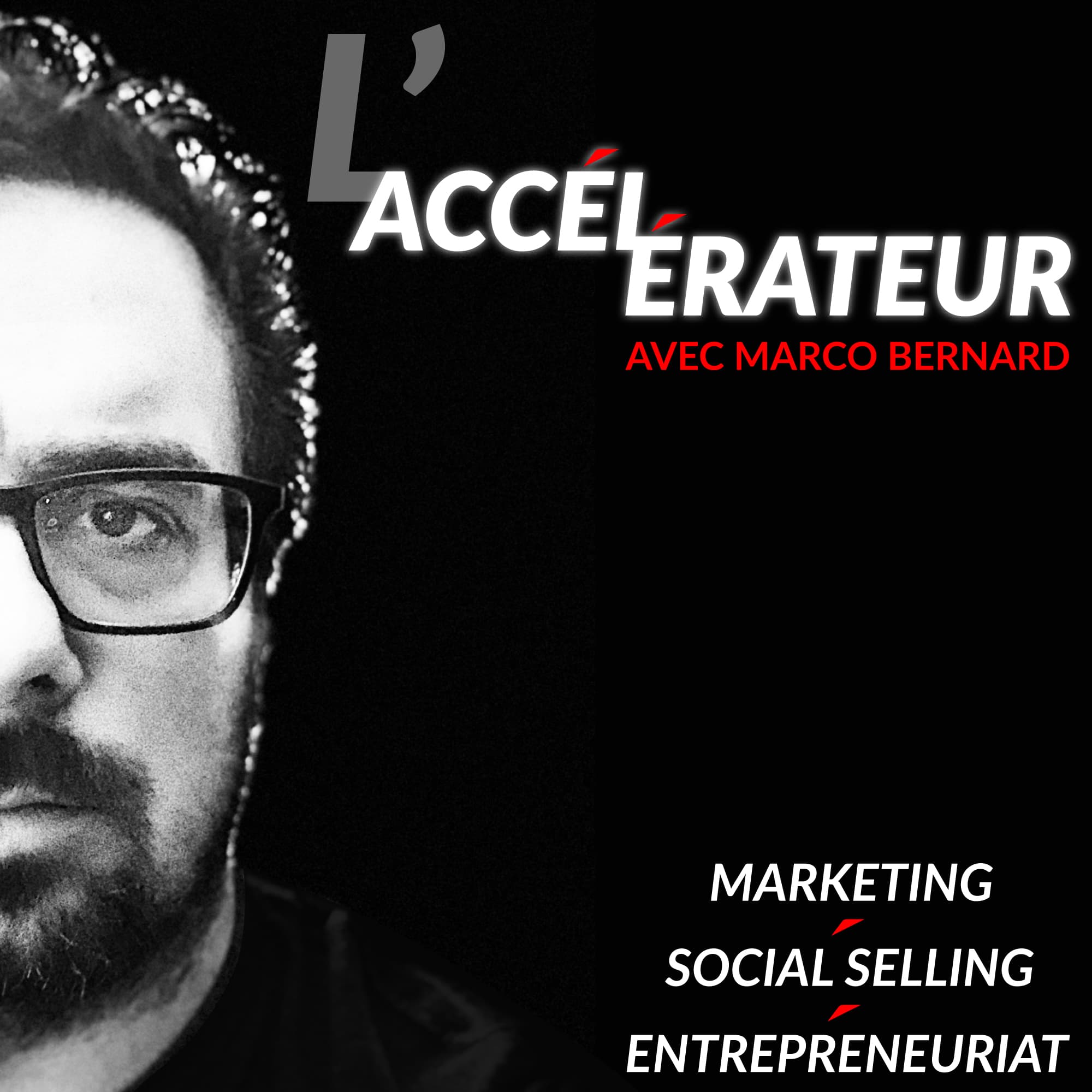 L'accélérateur avec Marco Bernard | Accélérez vos résultats marketing, ventes et entrepreneuriat | Lancez votre podcast