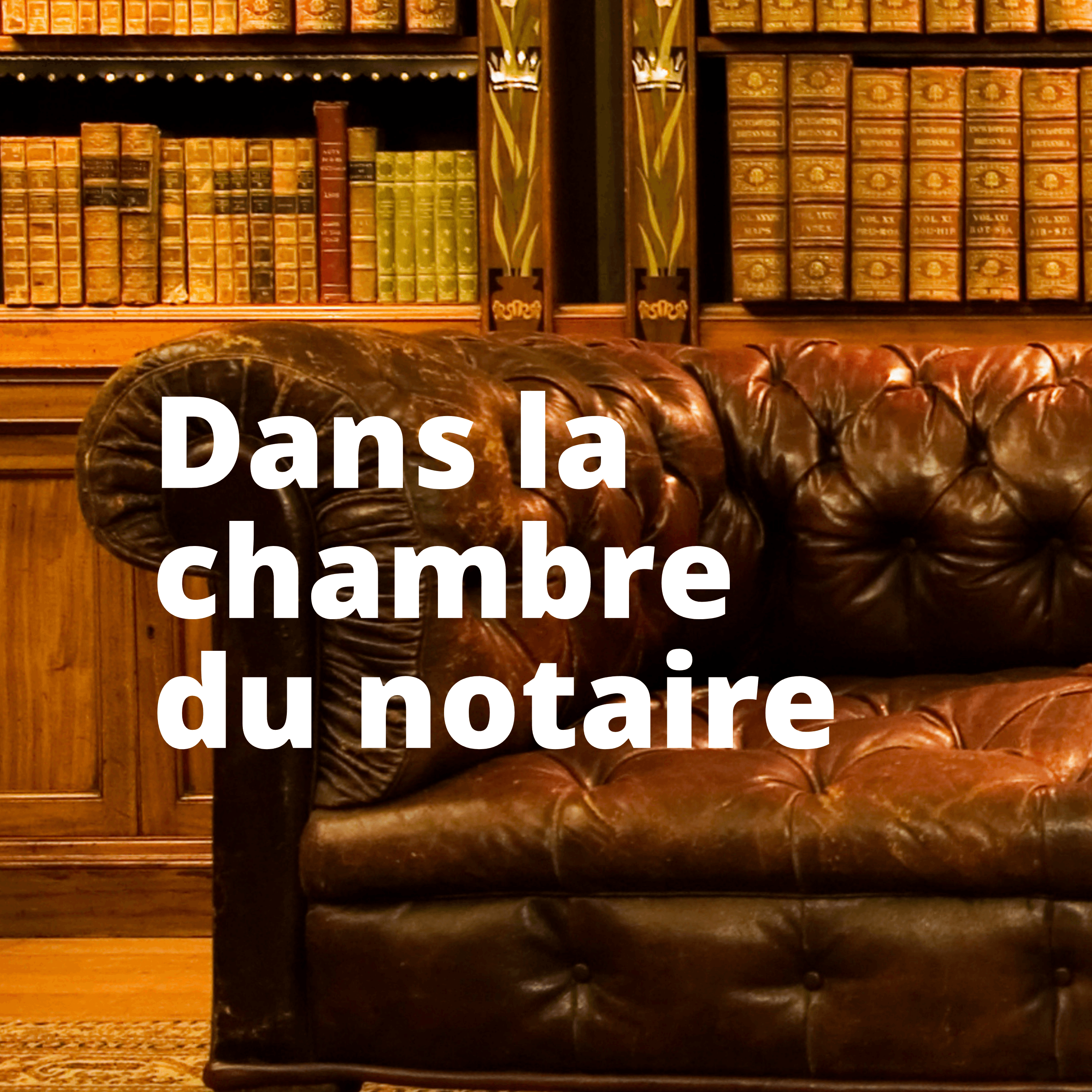 Dans la chambre du notaire