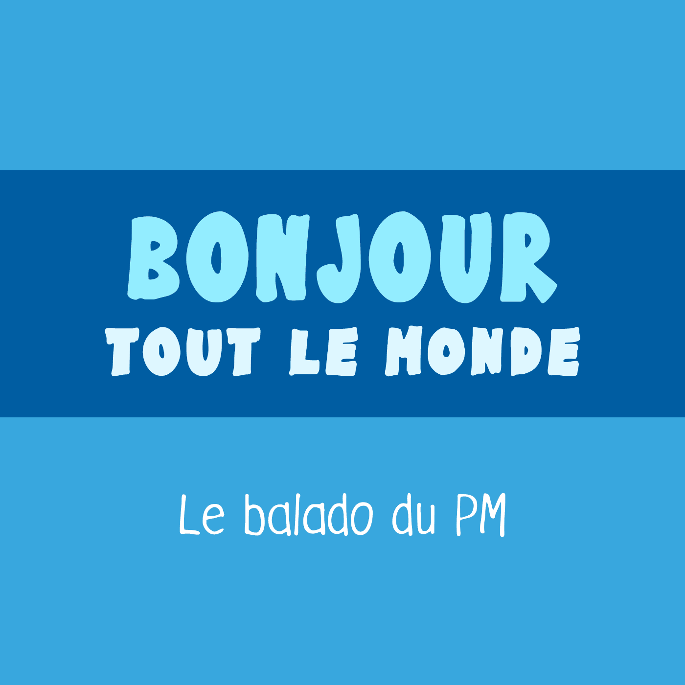 Bonjour tout le monde - Le balado du PM 