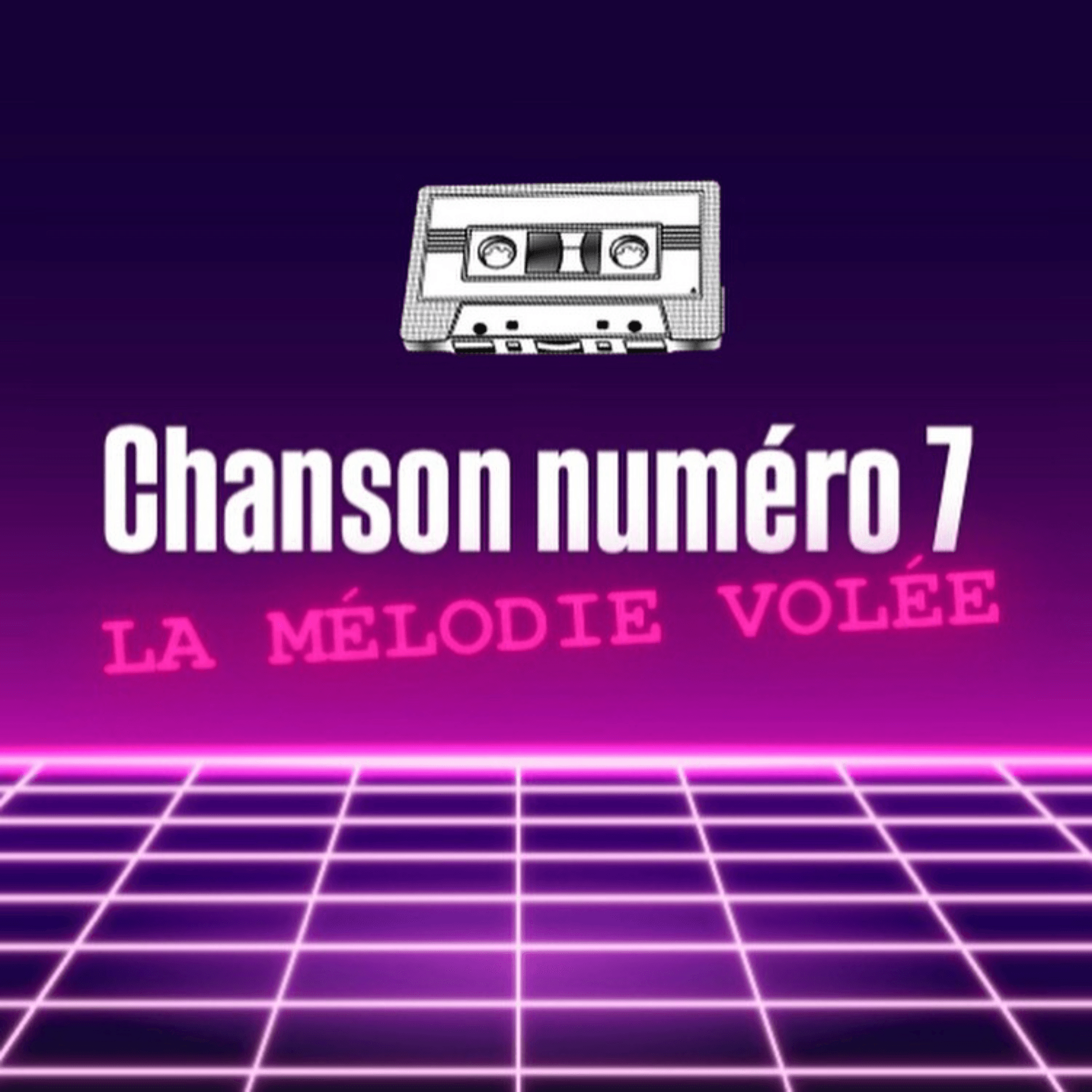Chanson numéro 7 - LA MÉLODIE VOLÉE