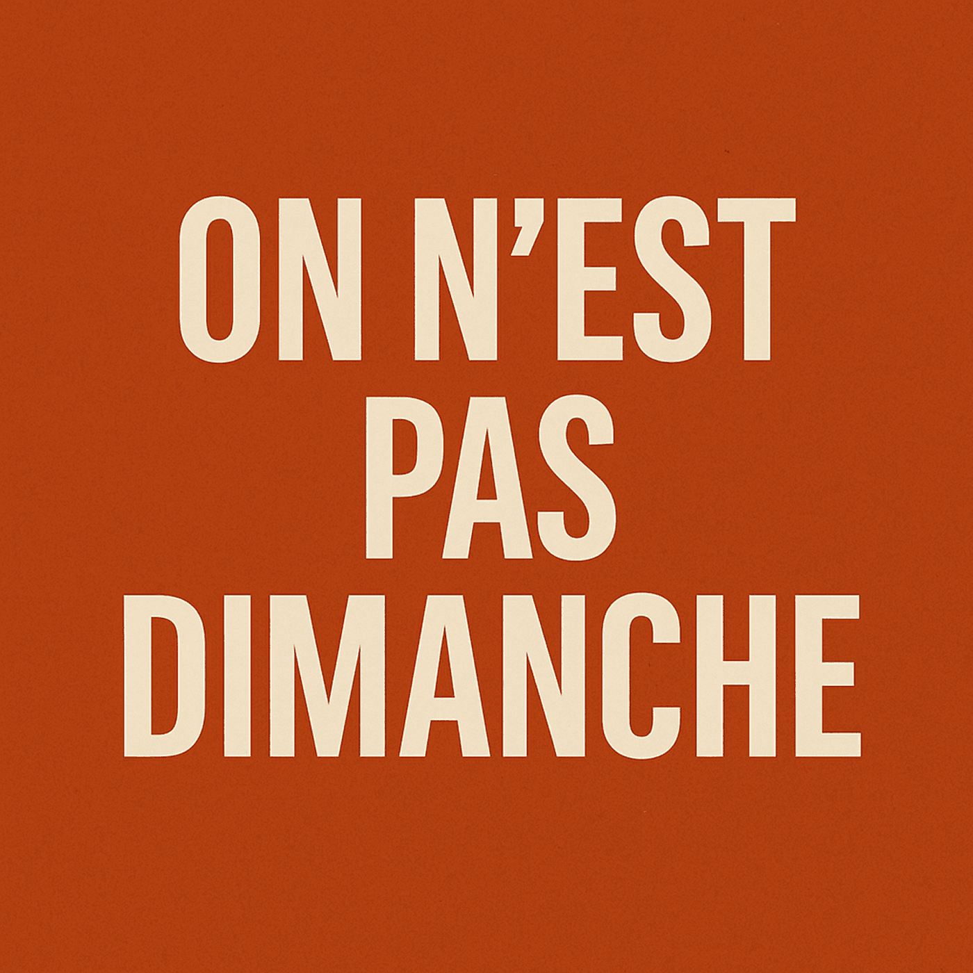 On n'est pas dimanche