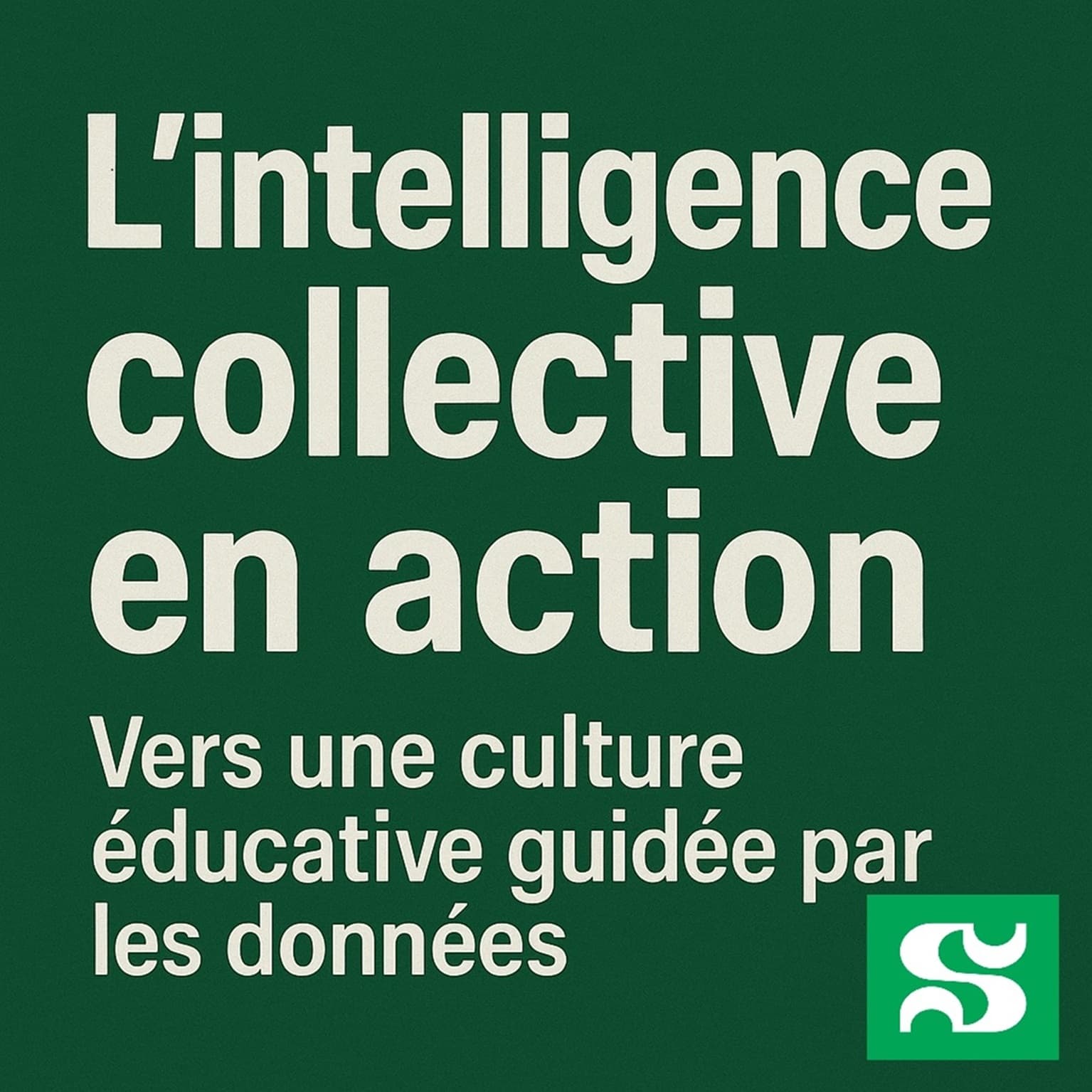 L'intelligence collective en action - Vers une culture éducative guidée par les données