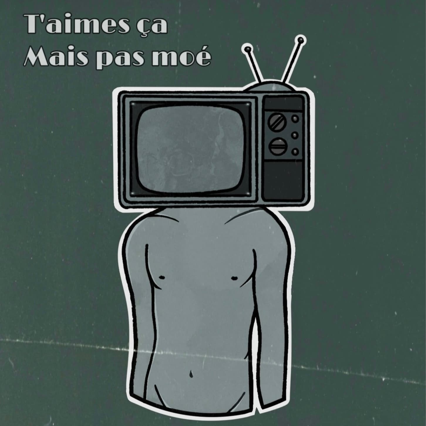 T’aimes ça mais pas moé