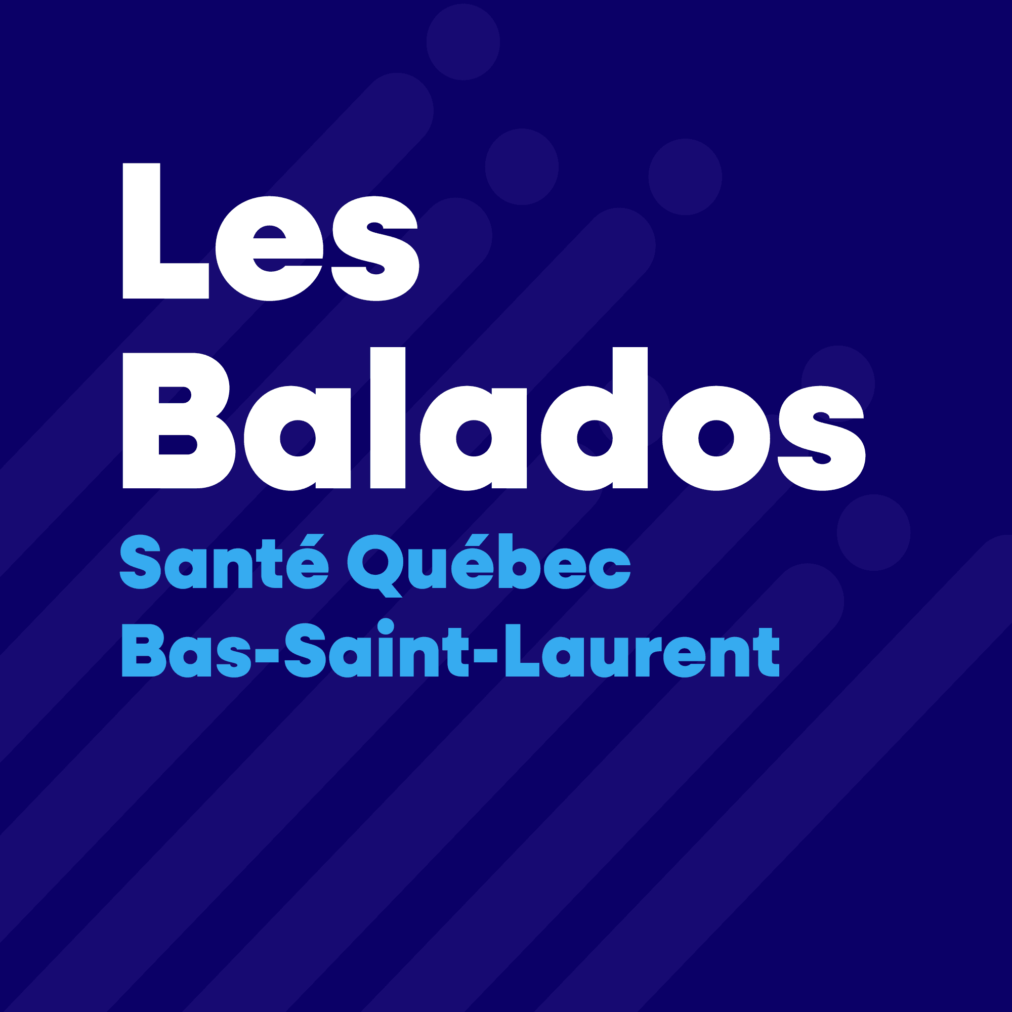 Les Balados - Santé Québec Bas-Saint-Laurent