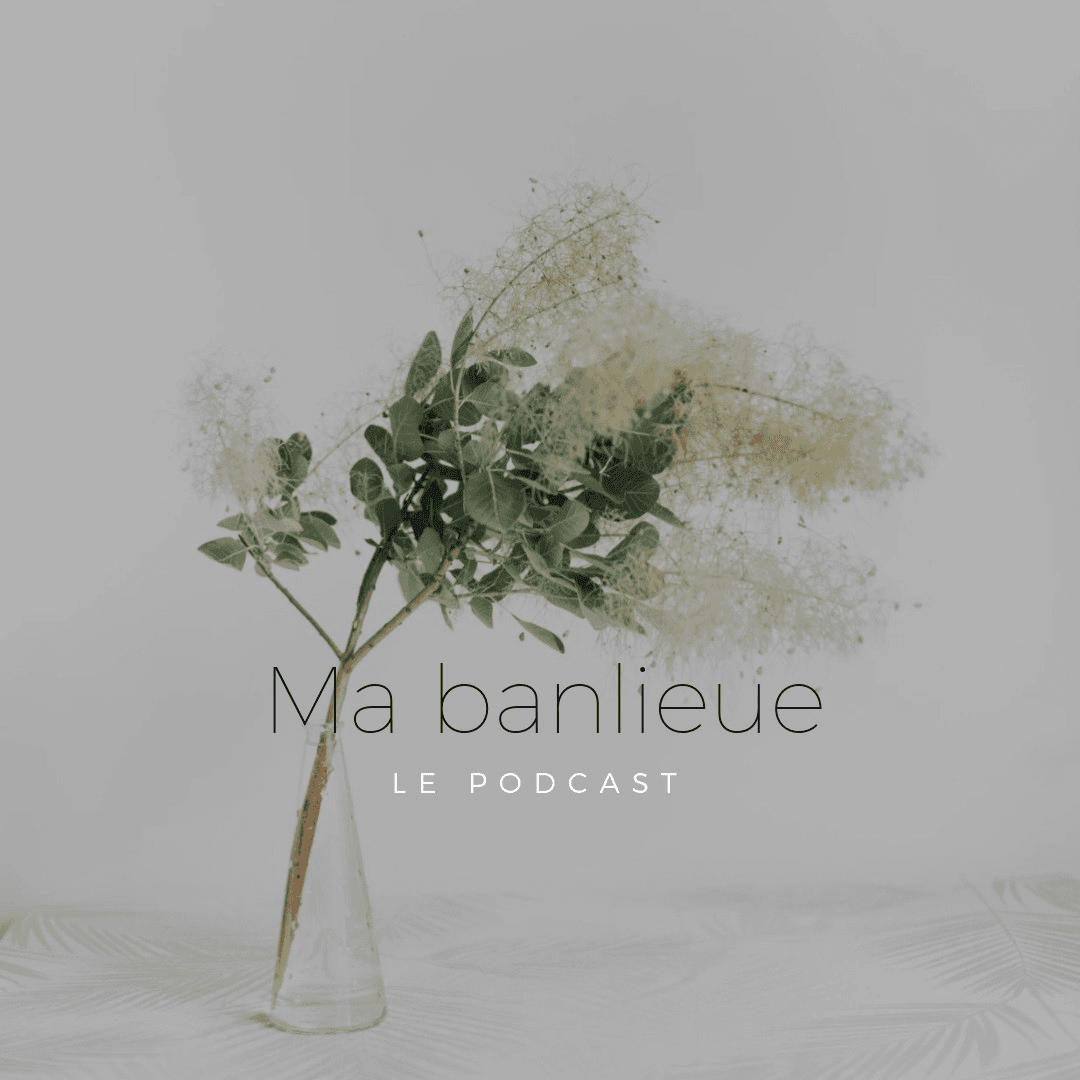 Ma banlieue, le podcast