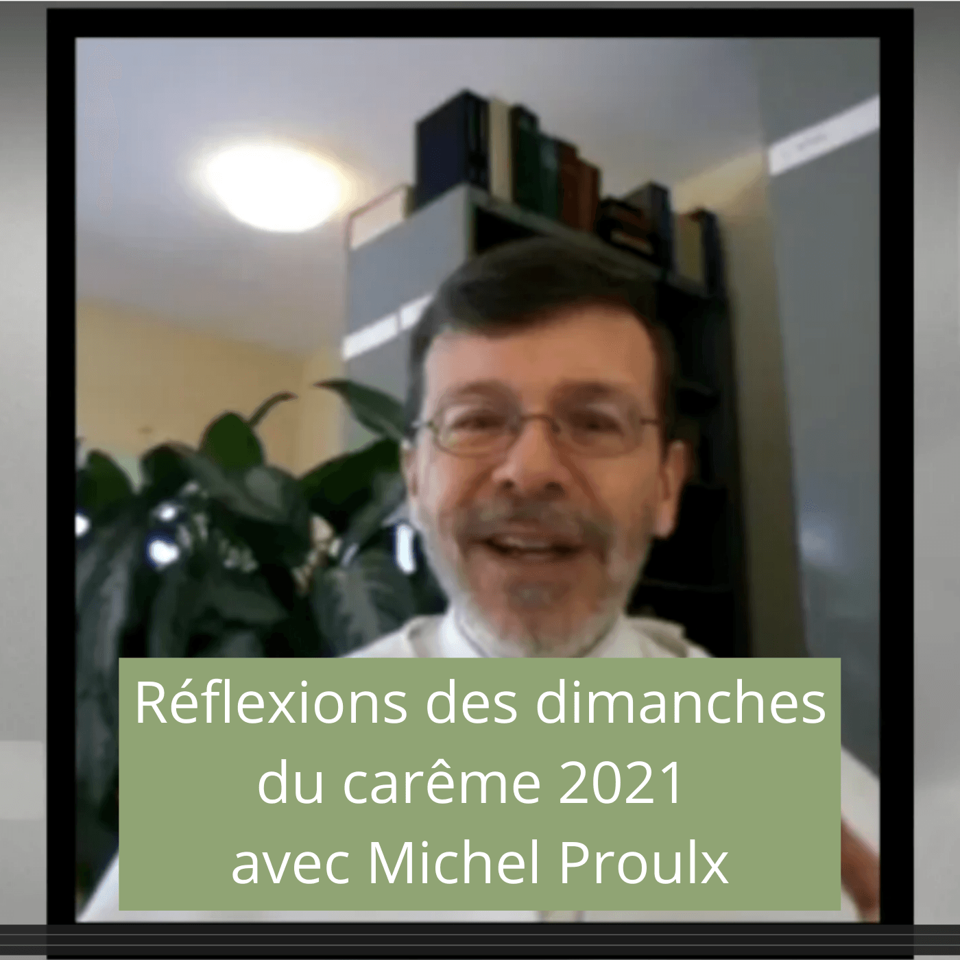 Balado - Réflexions des dimanches du carême 2021 avec le père Michel Proulx o. praem