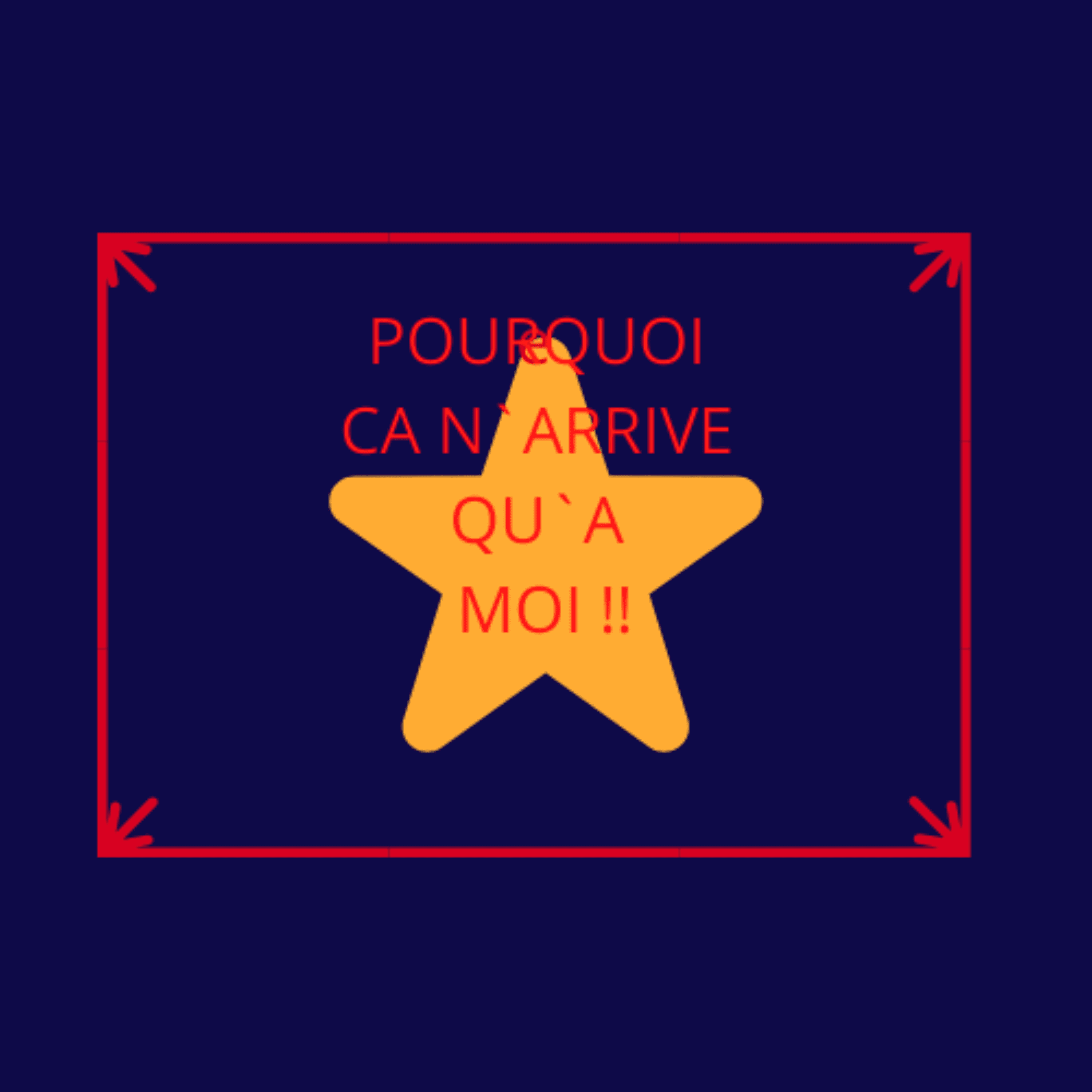 pourquoi ca n'arrive qua moi