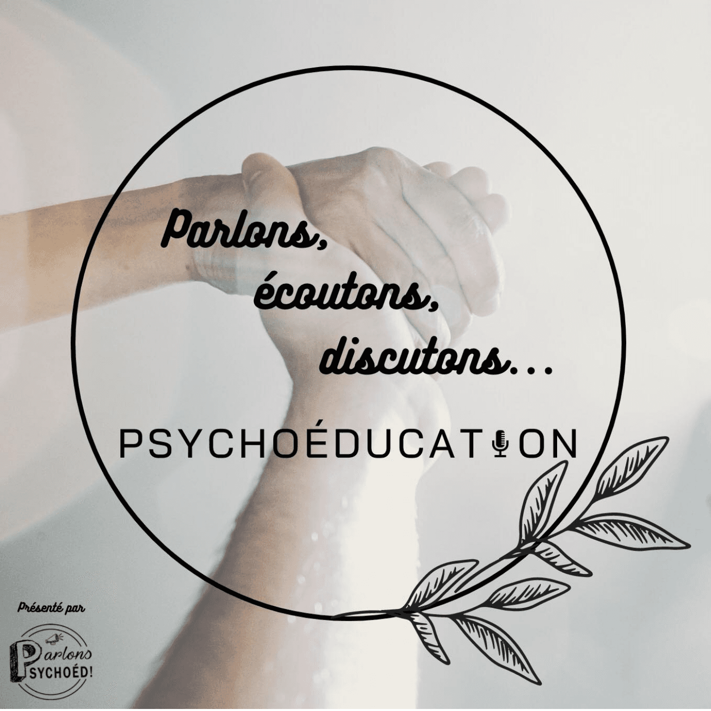 Parlons, écoutons, discutons…Psychoéducation !