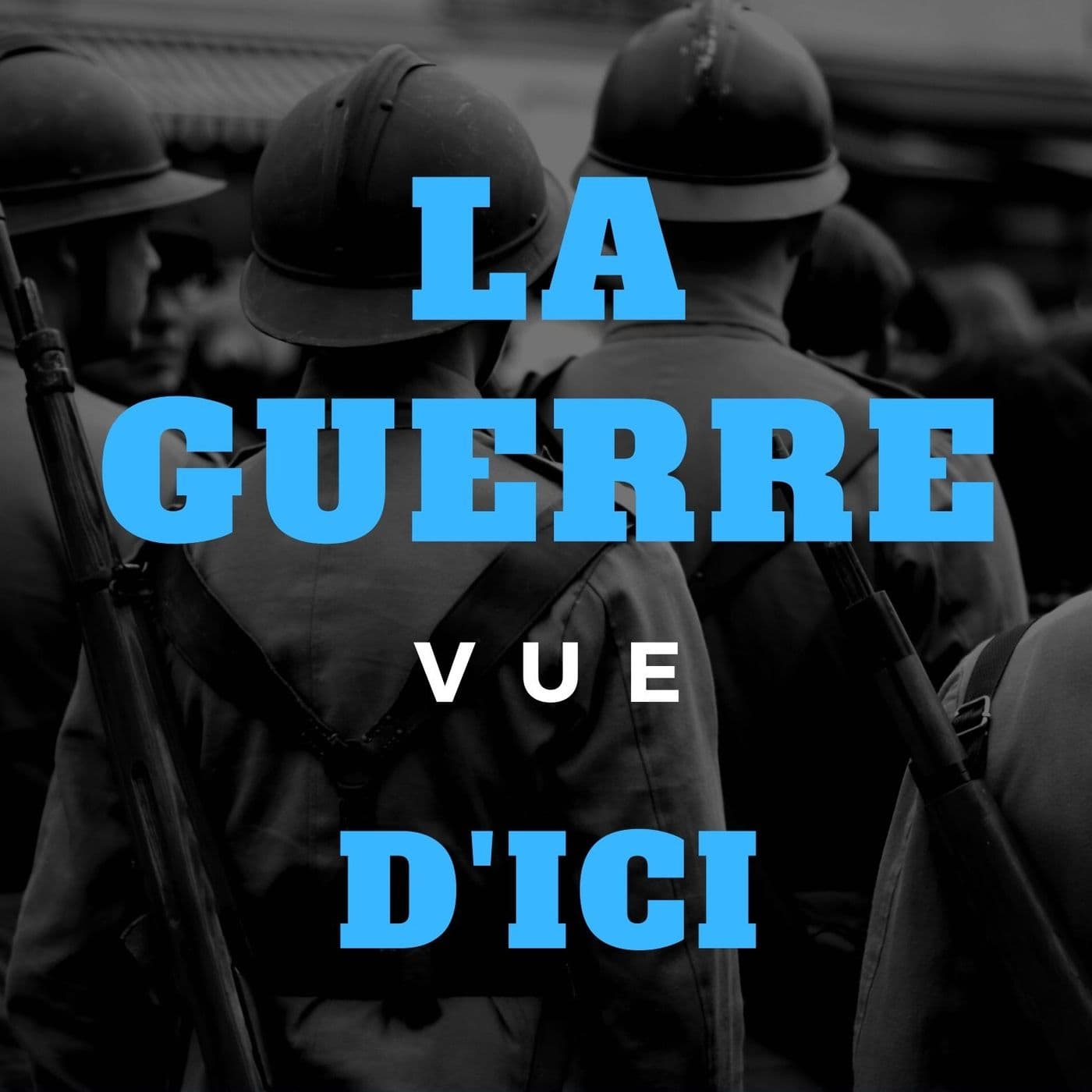 La guerre vue d'ici